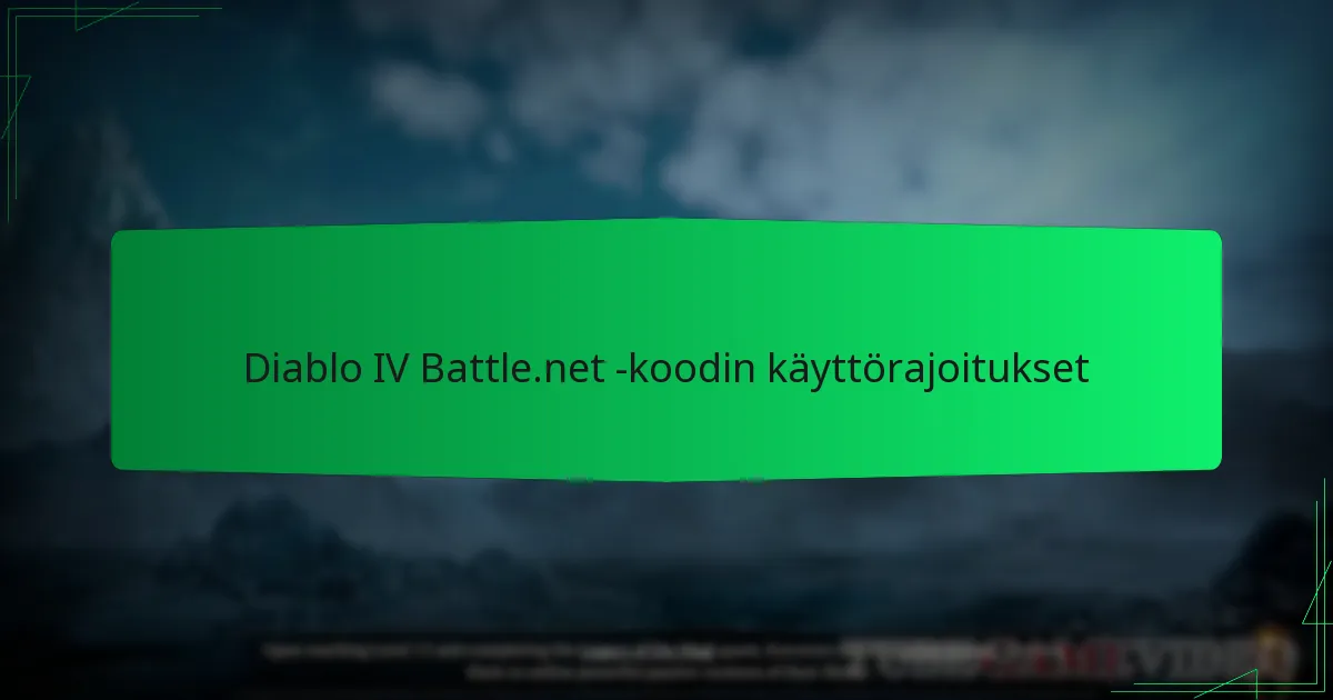 Diablo IV Battle.net -koodin käyttörajoitukset