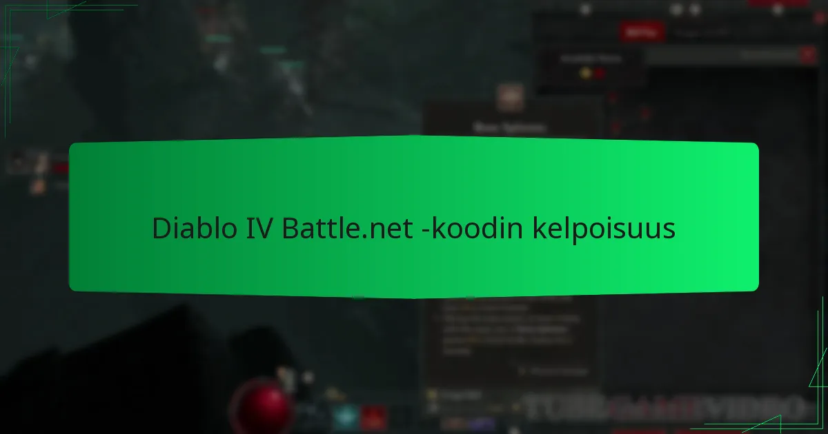 Diablo IV Battle.net -koodin kelpoisuus