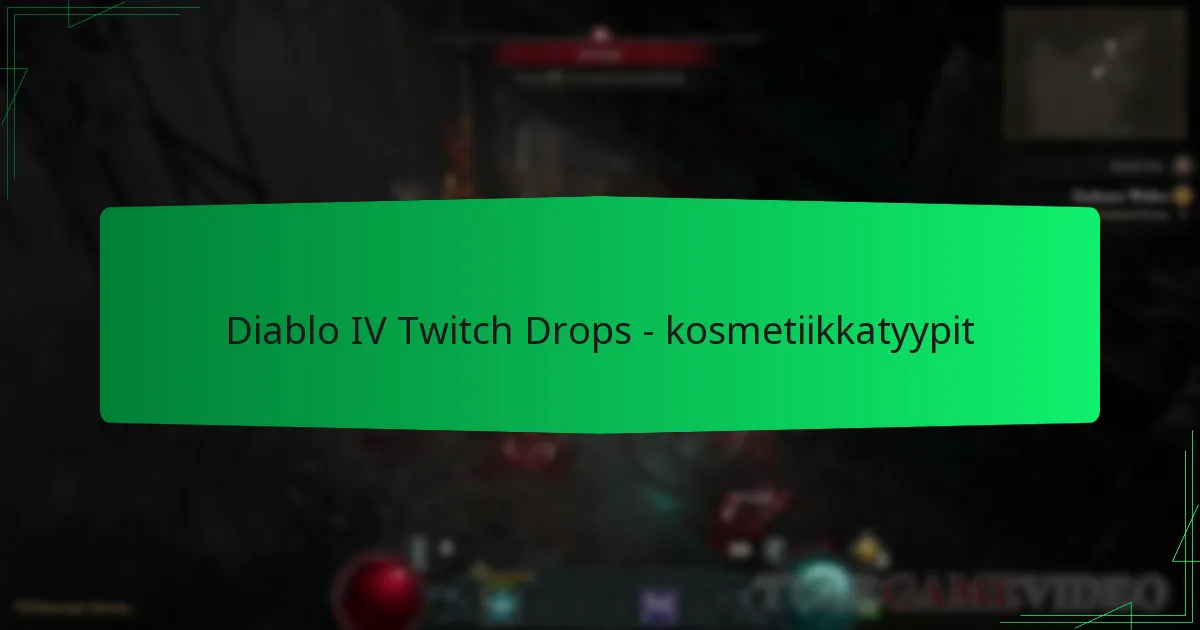 Diablo IV Twitch Drops – kosmetiikkatyypit
