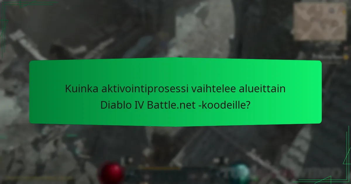 Kuinka aktivointiprosessi vaihtelee alueittain Diablo IV Battle.net -koodeille?