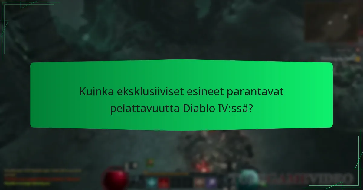 Kuinka eksklusiiviset esineet parantavat pelattavuutta Diablo IV:ssä?