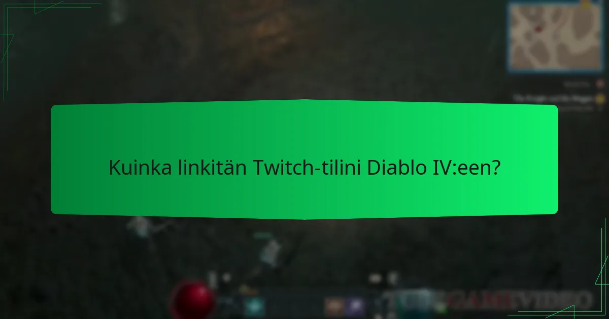 Kuinka linkitän Twitch-tilini Diablo IV:een?