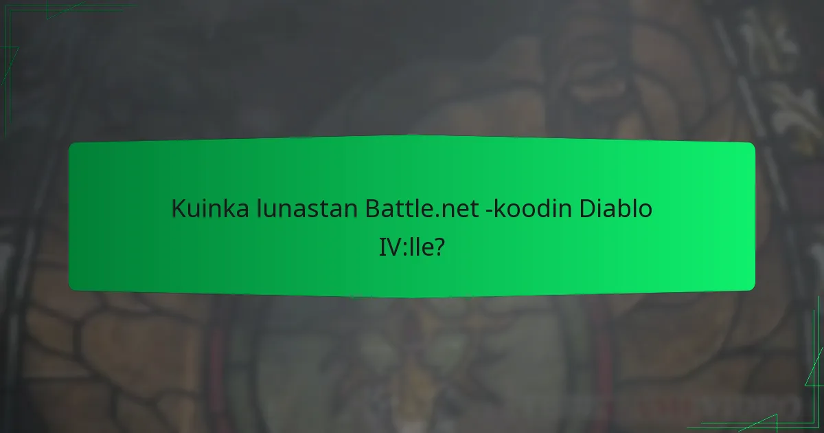 Millaisia Battle.net -koodeja on saatavilla Diablo IV:lle?