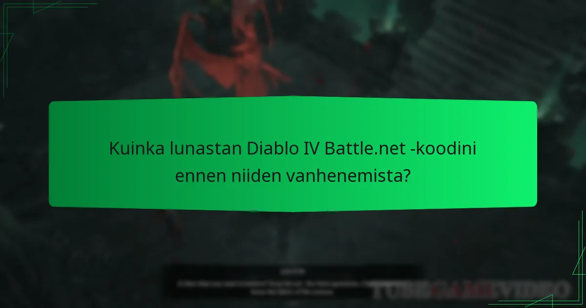 Entä jos Diablo IV Battle.net -koodini vanhenee?