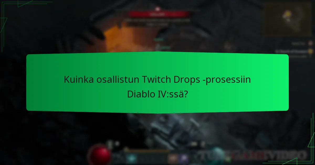 Mitkä ovat kelpoisuusvaatimukset Diablo IV Twitch Drops -palkinnoille?