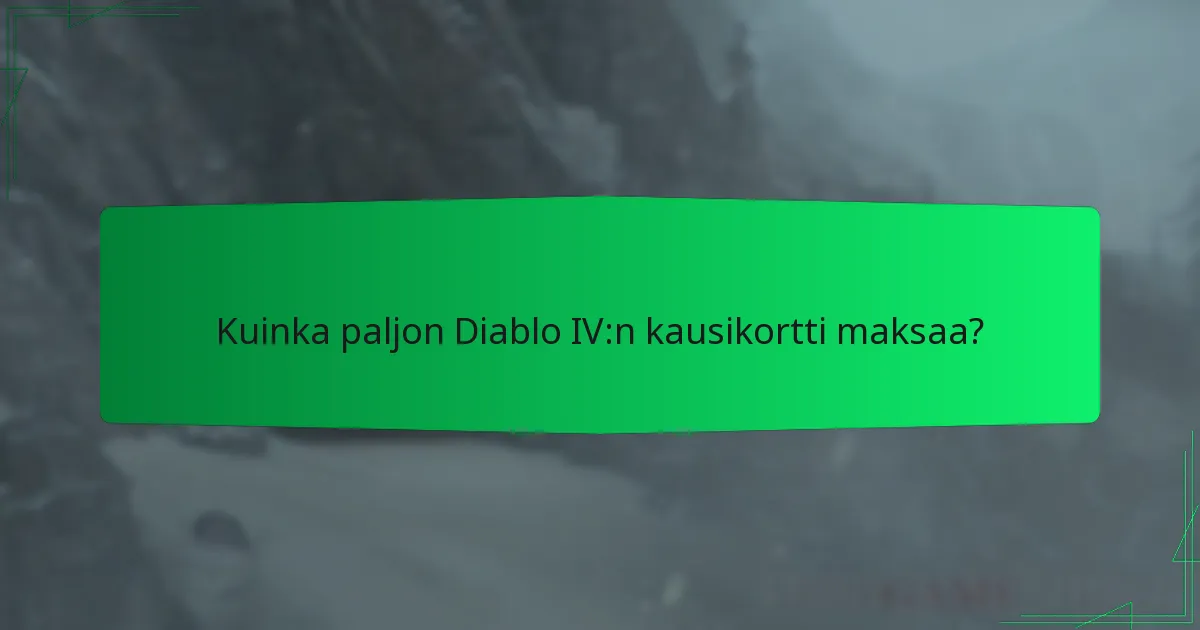Kuinka pitkä on Diablo IV:n kausikortin kesto?