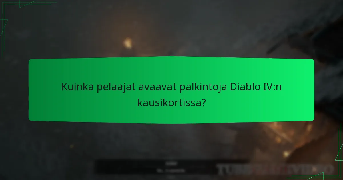 Kuinka Diablo IV:n kausikortin palkinnot vertautuvat aiempiin kausiin?