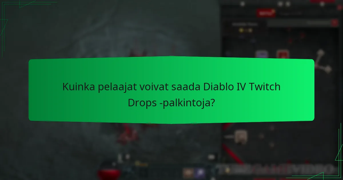 Milloin Diablo IV Twitch Drops -palkinnot ovat saatavilla?