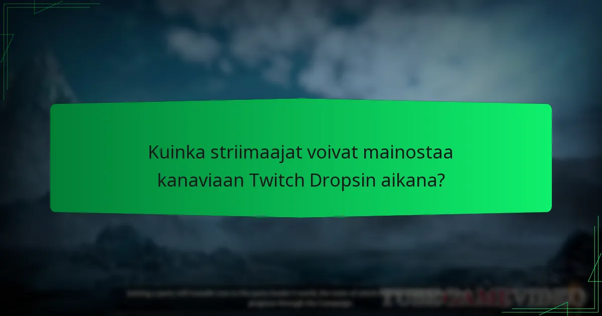 Kuinka striimaajat voivat oikeuttaa itsensä Twitch Dropsiin?