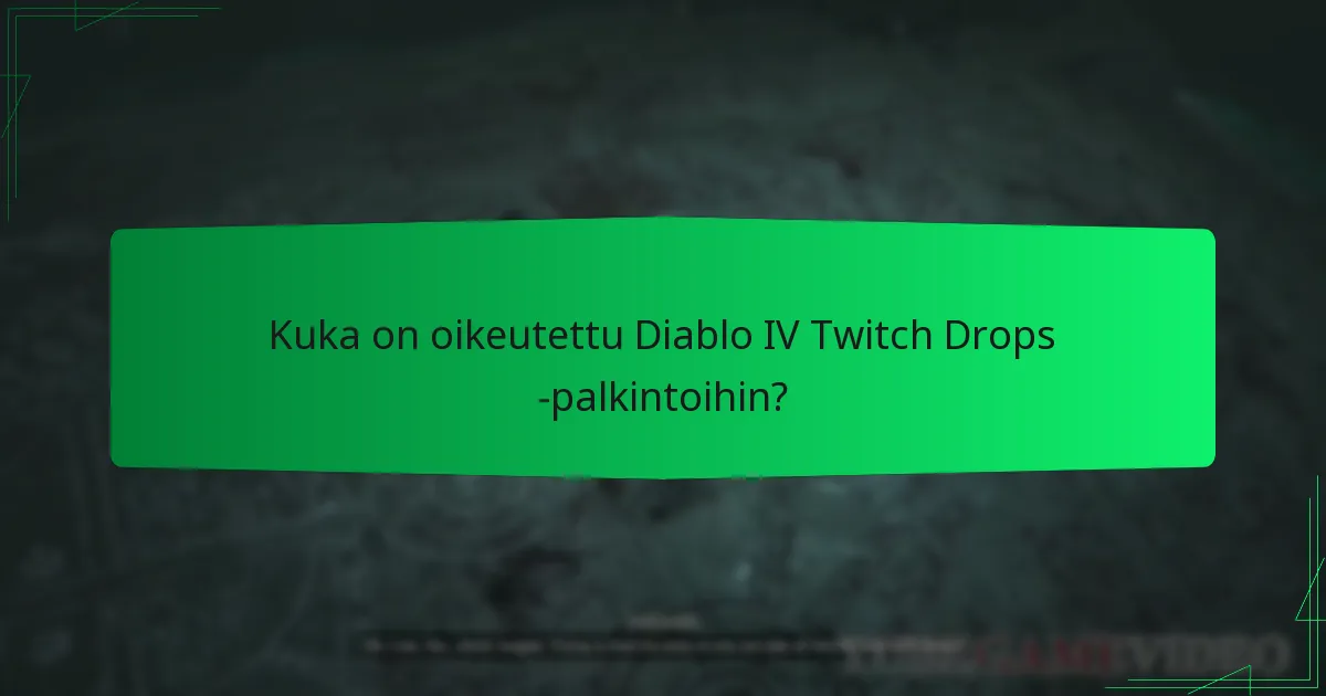 Milloin Diablo IV Twitch Drops -palkinnot ovat saatavilla?