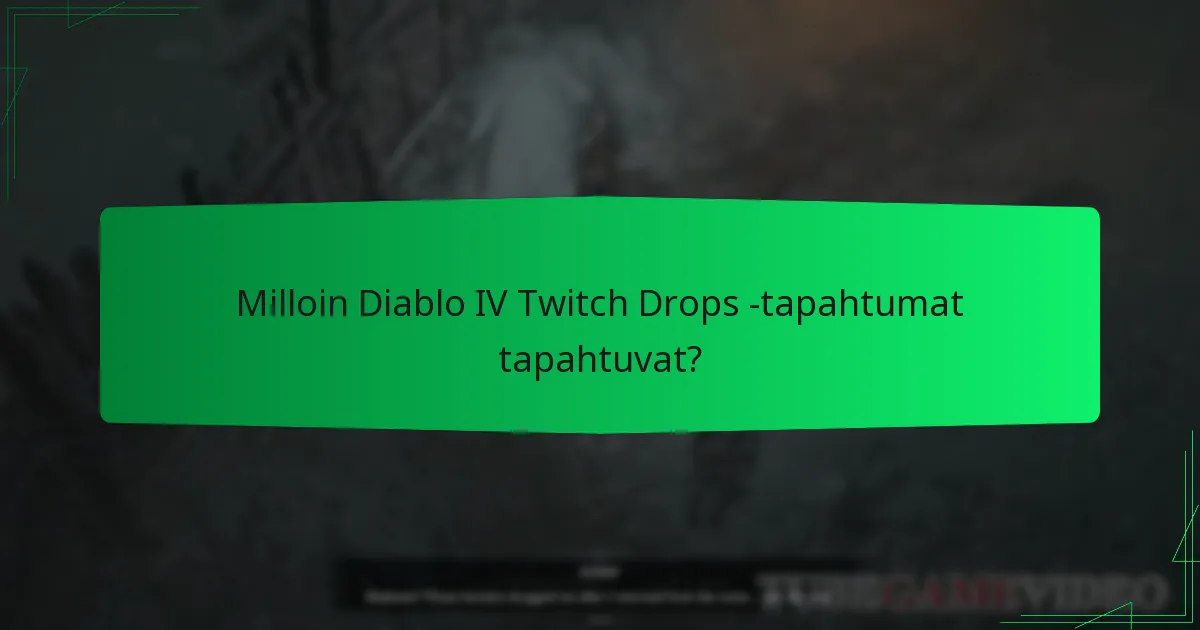 Milloin Diablo IV Twitch Drops -tapahtumat tapahtuvat?
