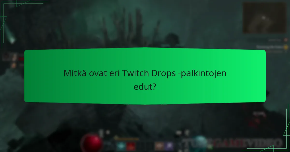 Kuinka voin maksimoida mahdollisuuteni saada Twitch Drops -palkintoja?
