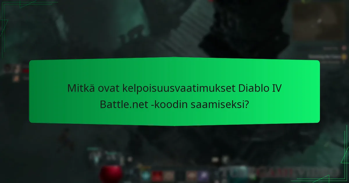 Mitkä nykyiset kampanjat vaikuttavat Diablo IV Battle.net -koodin kelpoisuuteen?
