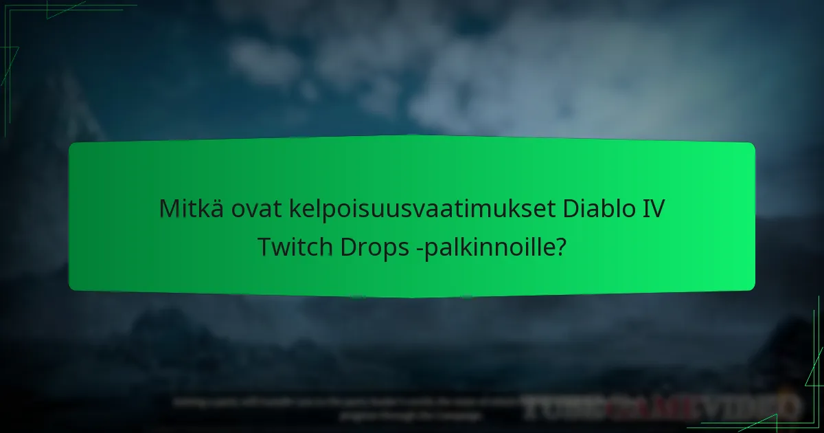 Millaisia palkintoja on saatavilla Diablo IV Twitch Drops -palkintojen kautta?