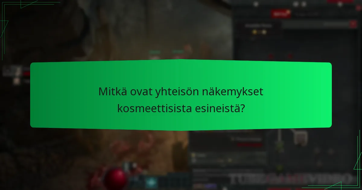Mitkä ovat yhteisön näkemykset kosmeettisista esineistä?
