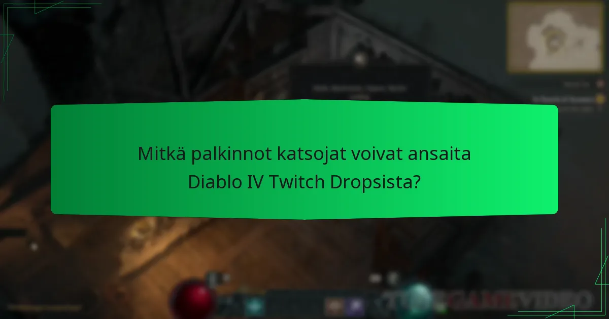 Mitkä Twitch-striimit tarjoavat Diablo IV Dropsia?