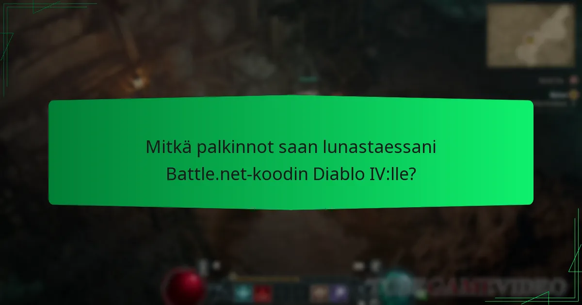 Mitkä palkinnot saan lunastaessani Battle.net-koodin Diablo IV:lle?