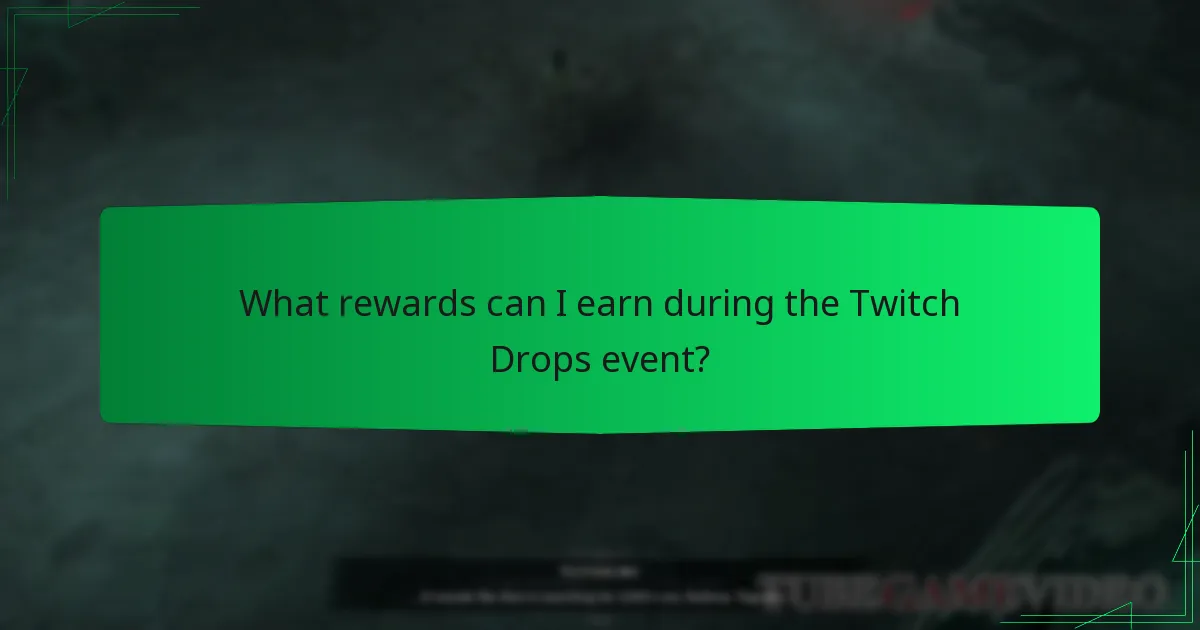 What rewards can I earn during the Twitch Drops event?